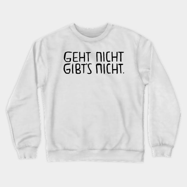 Geht nicht gibt s nicht, Lustiger Handwerker Spruch Crewneck Sweatshirt by badlydrawnbabe